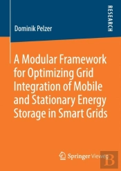 A Modular Framework For Optimizing Grid Integration Of Mobile And Stationary Energy Storage In Smart Grids