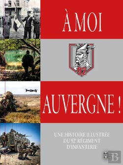 Bertrand.pt - À Moi, Auvergne ! Une Histoire Illustrée Du 92e Régiment D'Infanterie