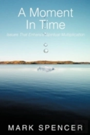 A Moment In Time: Issues That Enhance Spiritual Multiplication