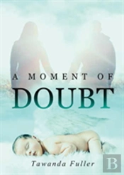 A Moment Of Doubt