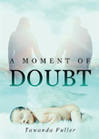 A Moment Of Doubt
