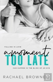 A Moment Too Late