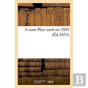 A Mon Pere Mort En 1845