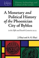 A Monetary And Political History Of The Phoenician City Of Byblos In The Fifth And Fourth Centuries B.C.E.