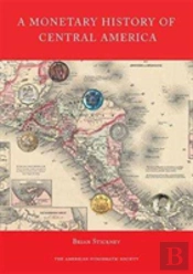 A Monetary History Of Central America