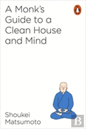 A Monk'S Guide To A Clean House And Mind