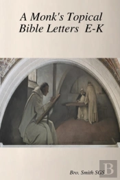 A Monk'S Topical Bible E-K