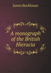 A Monograph Of The British Hieracia