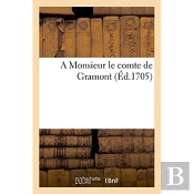 A Monsieur Le Comte De Gramont