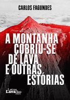 A Montanha Cobriu-se de Lava e Outras Estórias