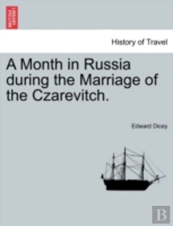 Bertrand.pt - A Month In Russia During The Marriage Of The Czarevitch.