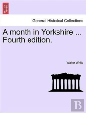 A Month In Yorkshire ... Fourth Edition.