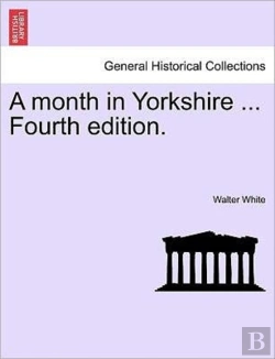 Bertrand.pt - A Month In Yorkshire ... Fourth Edition.