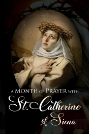 A Month Of Prayer With St. Catherine Of Siena
