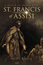 A Month Of Prayer With St. Francis Of Assisi