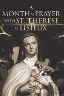 A Month Of Prayer With St. Therese Of Lisieux