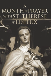 A Month Of Prayer With St. Therese Of Lisieux