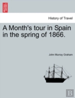 Bertrand.pt - A Month'S Tour In Spain In The Spring Of