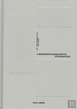 Bertrand.pt - A Monumentalidade Crítica de Álvaro Siza