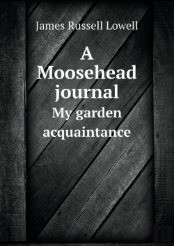 Bertrand.pt - A Moosehead Journal My Garden Acquaintance