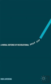 A Moral Defense Of Recreational Drug Use