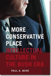 A More Conservative Place - Intellectual Culture In The Bush Era