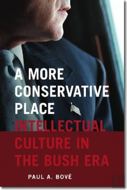 Bertrand.pt - A More Conservative Place - Intellectual Culture In The Bush Era