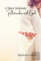 A More Intimate Relationship With God
