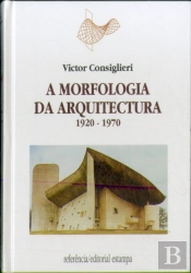 A Morfologia da Arquitectura - Volume I 1920 - 1970