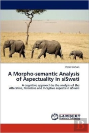 A Morpho-Semantic Analysis Of Aspectuality In Siswati