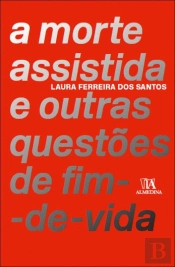 A Morte Assistida e Outras Questões de Fim-de-Vida