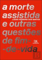 A Morte Assistida e Outras Questões de Fim-de-Vida