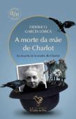 A Morte da Mãe de Charlot | La Muerte de La Madre de Charlot