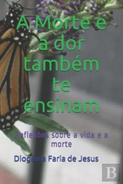 A Morte E A Dor Tambem Te Ensinam