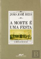 A Morte é uma Festa - Ritos Fúnebres e Revolta Popular no Brasil do Século XIX