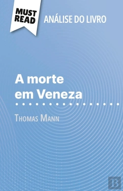 Bertrand.pt - A Morte Em Veneza De Thomas Mann (Analise Do Livro) : Analise Completa E Resumo Pormenorizado Do Trabalho