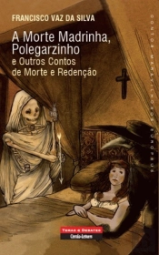 A Morte Madrinha, Polegarzinho e Outros Contos de Morte e Redenção