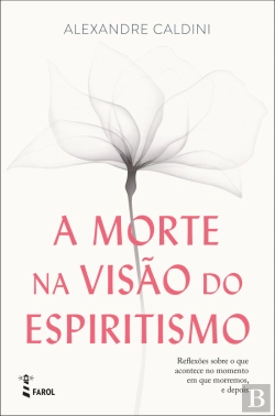 Bertrand.pt - A Morte na Visão do Espiritismo