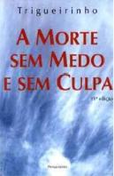 A Morte Sem Medo e Sem Culpa