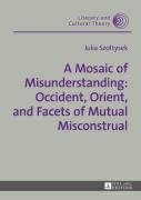 A Mosaic Of Misunderstanding: Occident, Orient, And Facets Of Mutual Misconstrual