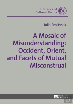 Bertrand.pt - A Mosaic Of Misunderstanding: Occident, Orient, And Facets Of Mutual Misconstrual