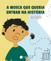 A Mosca que Queria Entrar na História
