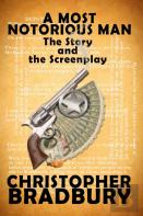 A Most Notorious Man - The Story And The Screenplay