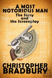 A Most Notorious Man - The Story And The Screenplay