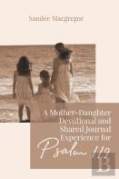 A Mother-Daughter Devotional And Shared Journal Experience For Psalm 119