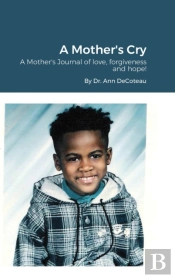 A Mother'S Cry: A Mother'S Journal Of Lo
