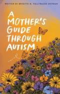 A Mother'S Guide Through Autism, Through The Eyes Of The Guided