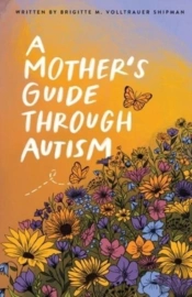 A Mother'S Guide Through Autism, Through The Eyes Of The Guided