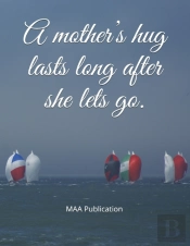 'A Mother'S Hug Lasts Long After She Lets Go.'