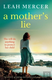 A Mother'S Lie: An Utterly Gripping And
